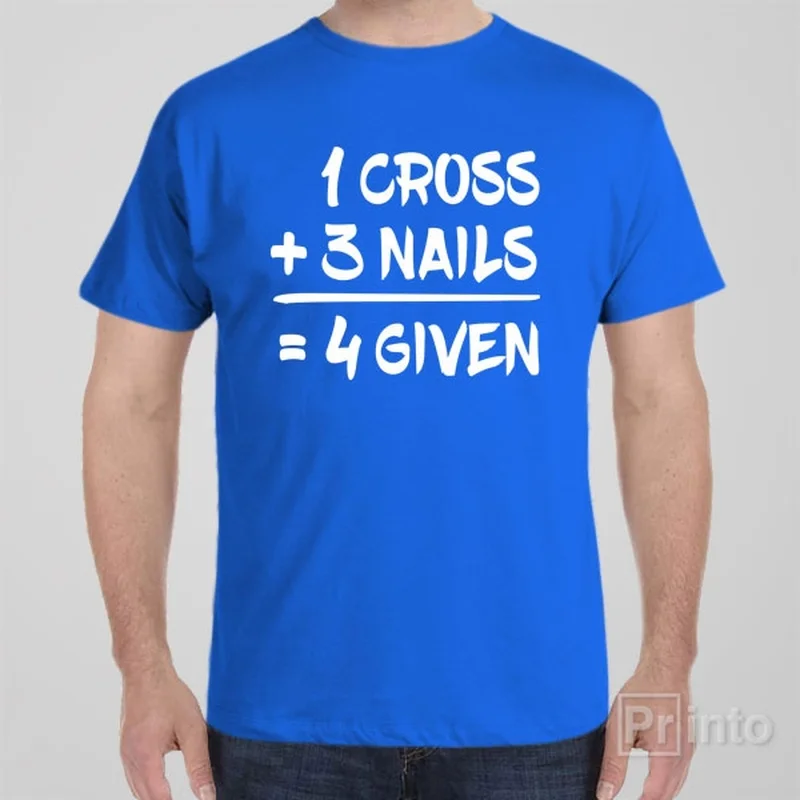 Modern T-shirts fresh -1 Cross + 3 Nails = 4given - T-shirt