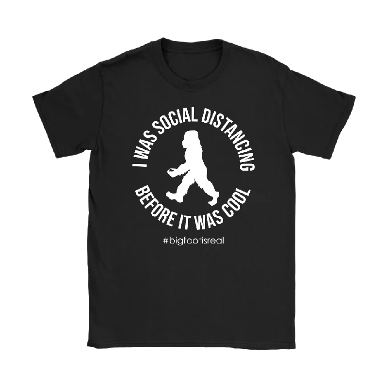 Bass T-shirts groove -BIGFOOT I was Social Distancing Before it was Cool Women's T-Shirt