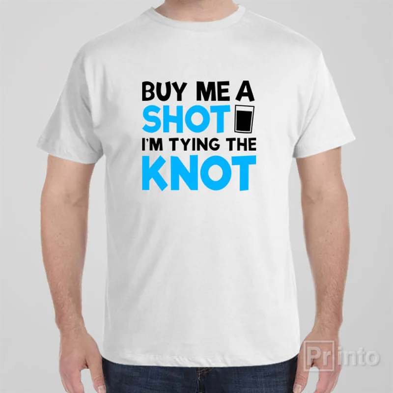 School T-shirts spirit -Buy me a shot, I'm tying the knot - T-shirt