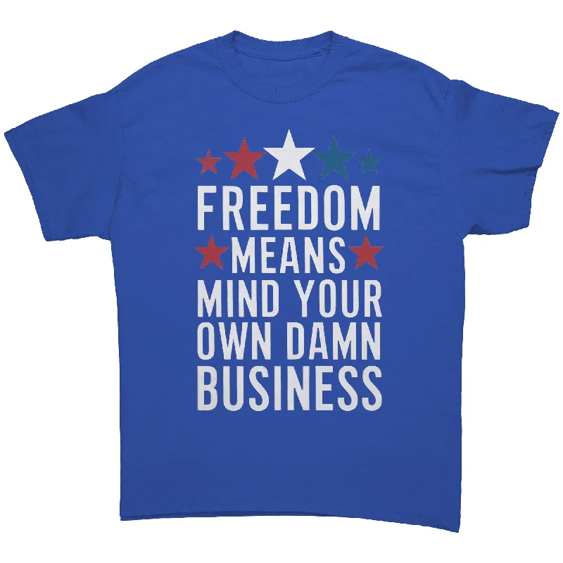 Pizza graphic T-shirts slice -FREEDOM MEANS Mind Your Own Damn Business Unisex T-Shirt