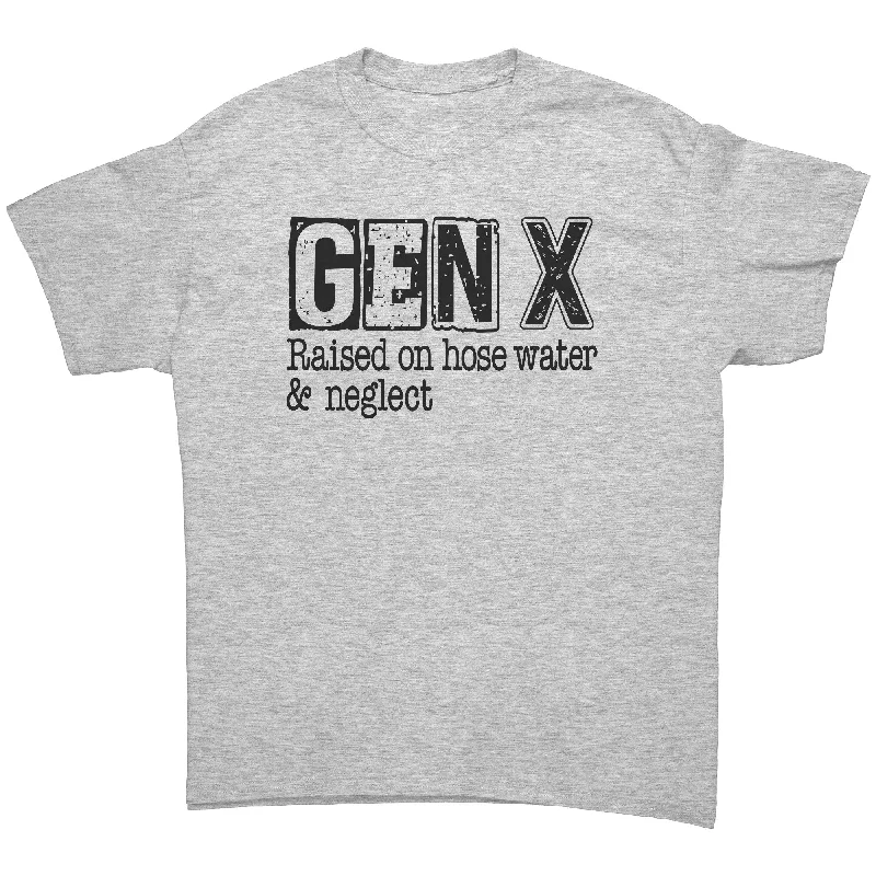 Art T-shirts creative -GEN X Raised on Hose Water and Neglect Unisex T-Shirt