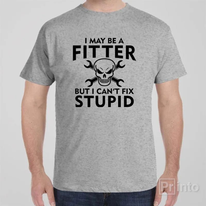 Coder T-shirts tech -I may be a fitter but I can't fix stupid - T-shirt