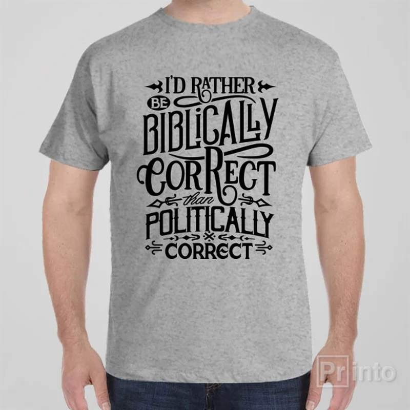 Red T-shirts bold -I'd rather be Biblically correct - T-shirt