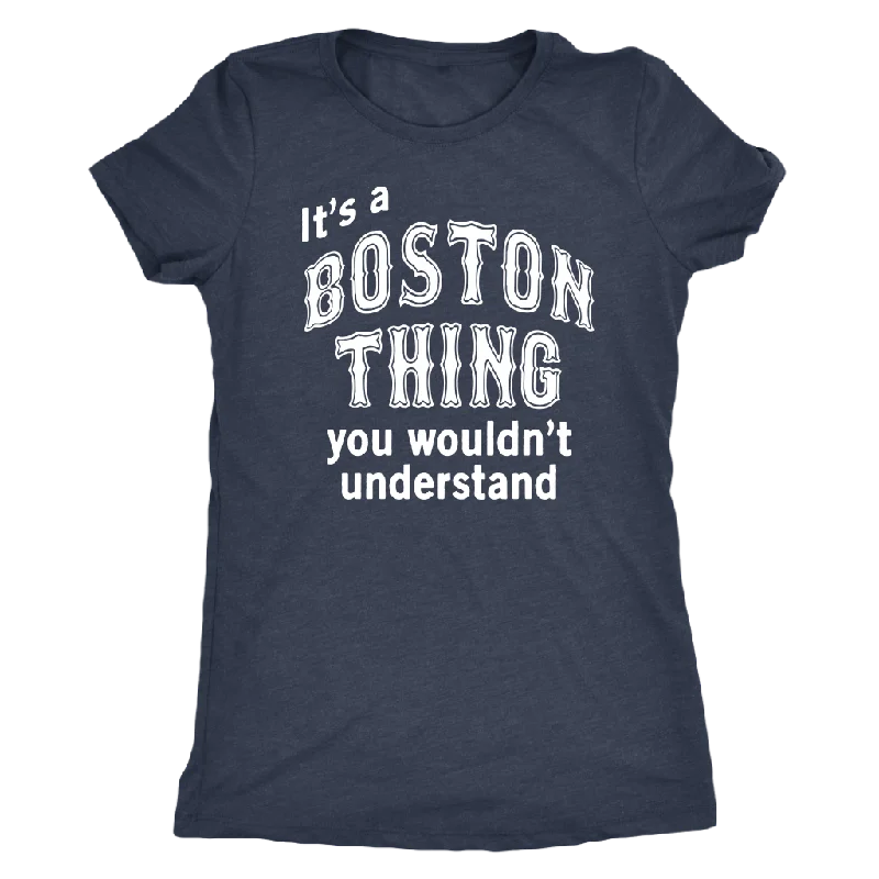 Art graphic T-shirts paint -IT'S A BOSTON THING Women's Triblend T-Shirt