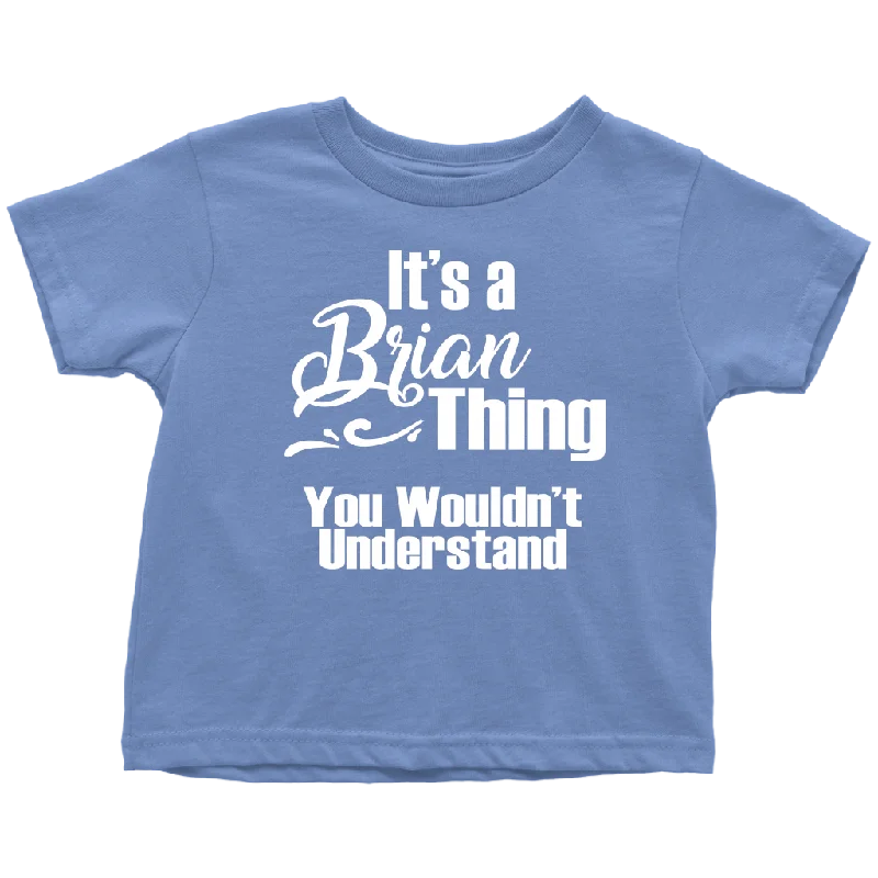 Surfer T-shirts wave -IT'S A BRIAN THING. YOU WOULDN'T UNDERSTAND Toddler T-Shirt