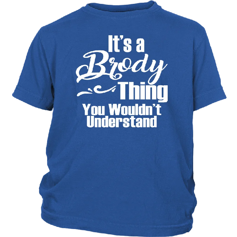 Travel graphic T-shirts fun -It's a BRODY Thing Youth/Child T-Shirt You Wouldn't Understand