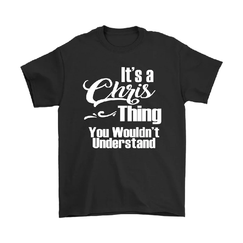 Owl T-shirts wise -It's a CHRIS Thing Men's T-Shirt You Wouldn't Understand