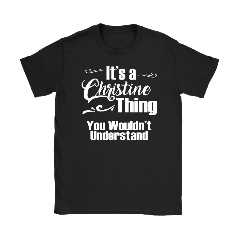 Smoothie T-shirts blend -IT'S A CHRISTINE THING. YOU WOULDN'T UNDERSTAND Women's T-Shirt