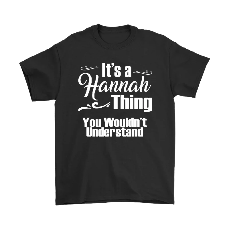 Fitness T-shirts motivated -IT'S A HANNAH THING. YOU WOULDN'T UNDERSTAND. Unisex T-Shirt