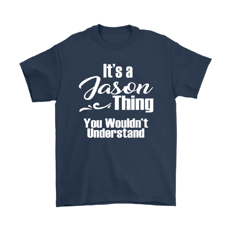 Minimalist T-shirts simple -IT'S A JASON THING. YOU WOULDN'T UNDERSTAND. Unisex T-Shirt