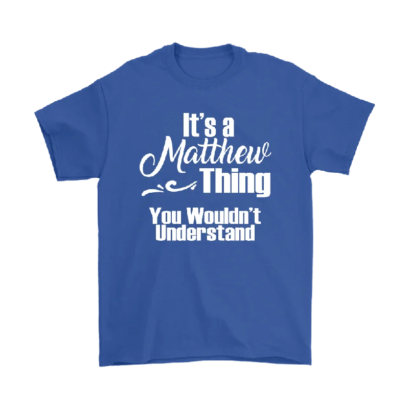 Ninja T-shirts stealth -IT'S A MATTHEW THING. YOU WOULDN'T UNDERSTAND. Unisex T-Shirt