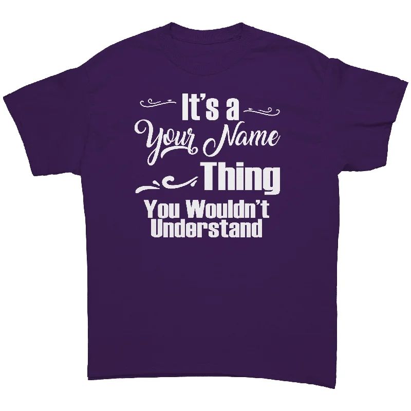 Wine lover T-shirts classy -It's a Name Thing, You Wouldn't Understand Unisex PERSONALIZED ANY NAME T-Shirt