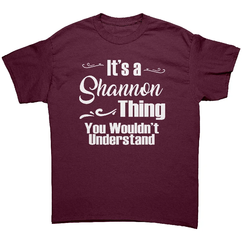 High-end T-shirts premium -It's a SHANNON Thing, You Wouldn't Understand Unisex T-Shirt