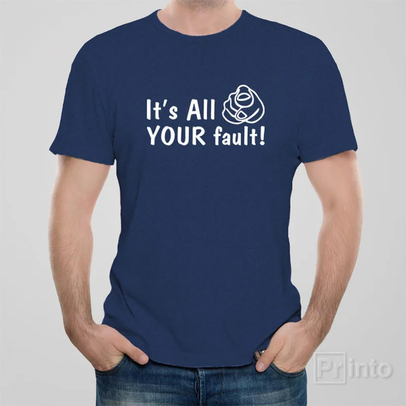 Sketch T-shirts draw -It's all your fault - T-shirt