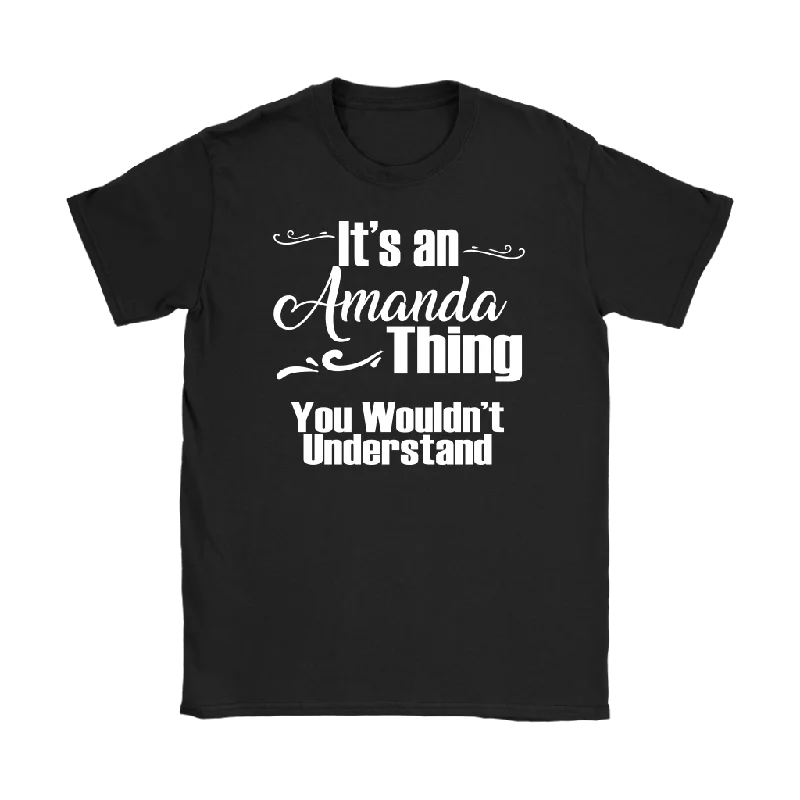 Classic graphic T-shirts time -IT'S AN AMANDA THING. YOU WOULDN'T UNDERSTAND. Women's T-Shirt