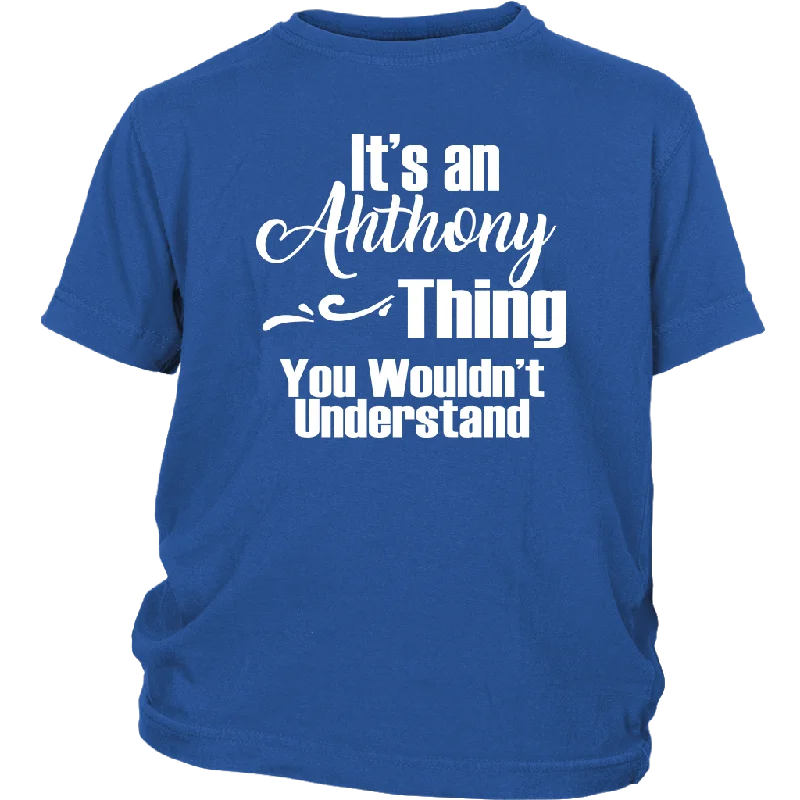 Nature graphic T-shirts wild -It's an ANTHONY Thing Youth / Child T-Shirt You Wouldn't Understand