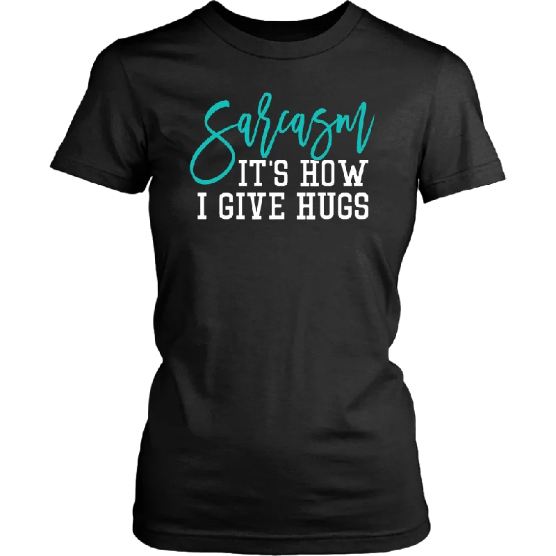 Taco T-shirts spicy -SARCASM...It's How I Give Hugs Women's T-Shirt