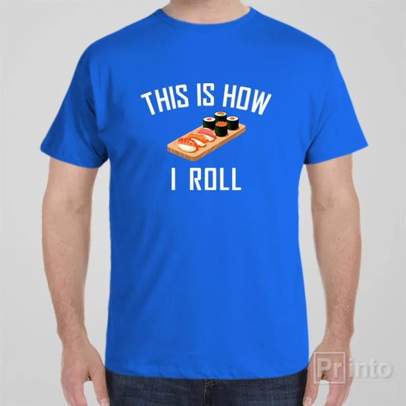 Road trip T-shirts cool -This is how I roll (sushi) - T-shirt