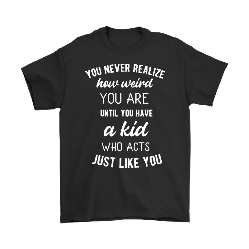 Road trip graphic T-shirts drive -You Never Realize How Weird You Are, Mom or Dad T-Shirt, Men's T-Shirt